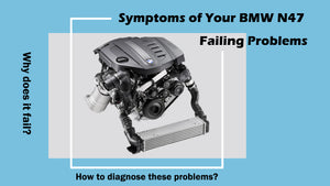 Symptoms of Your BMW N47 Failing Problems
