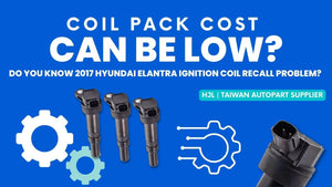Coil Pack Cost Can Be LOW? Do You Know 2017 Hyundai Elantra Ignition Coil Recall Problem?